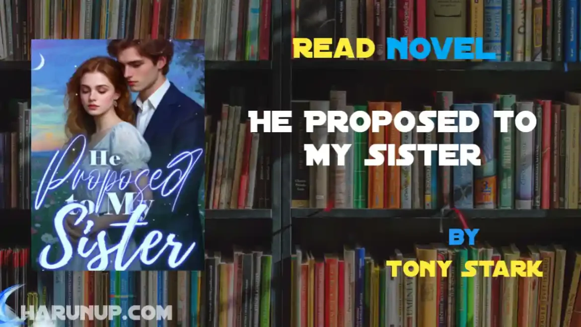 He Proposed to My Sister Novel