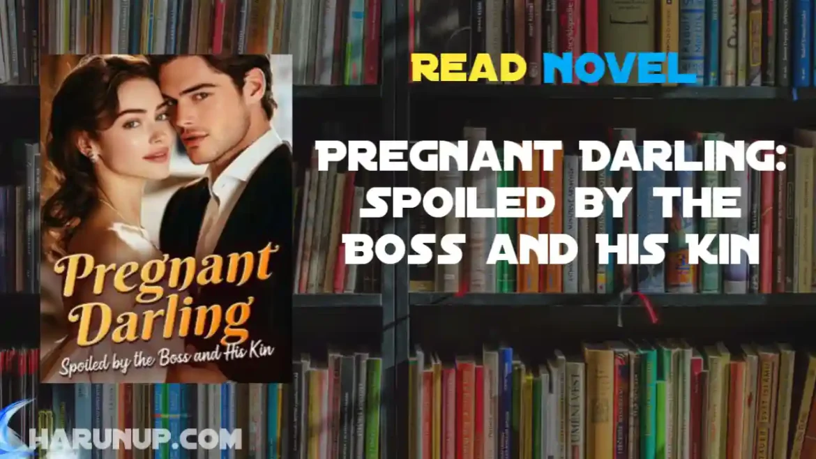 Pregnant Darling: Spoiled by the Boss and His Kin Novel
