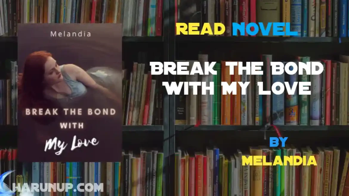 Break the Bond With My Love Novel