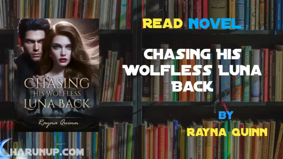 Chasing His Wolfless Luna Back Novel