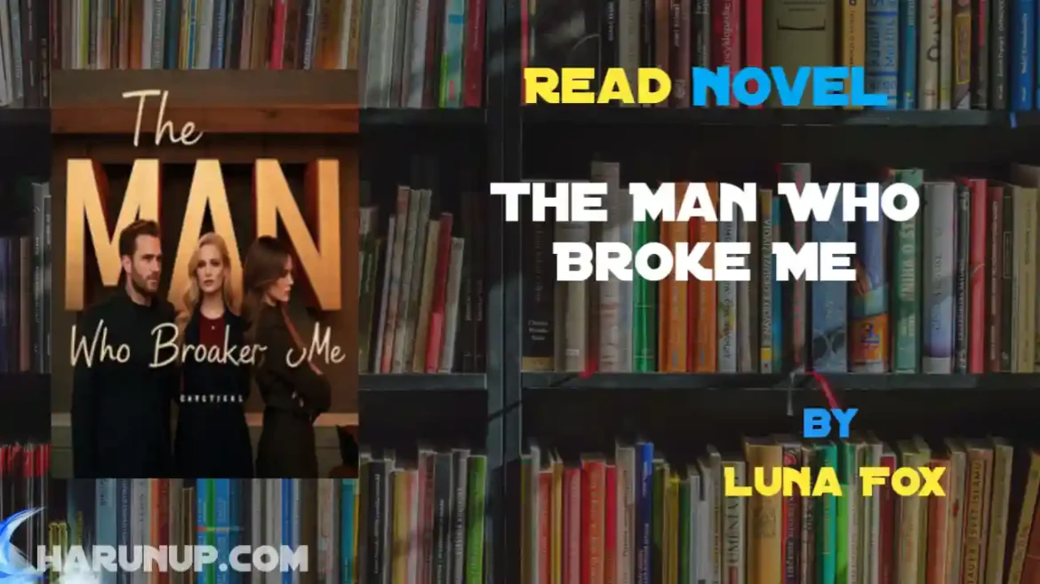The Man Who Broke Me Novel