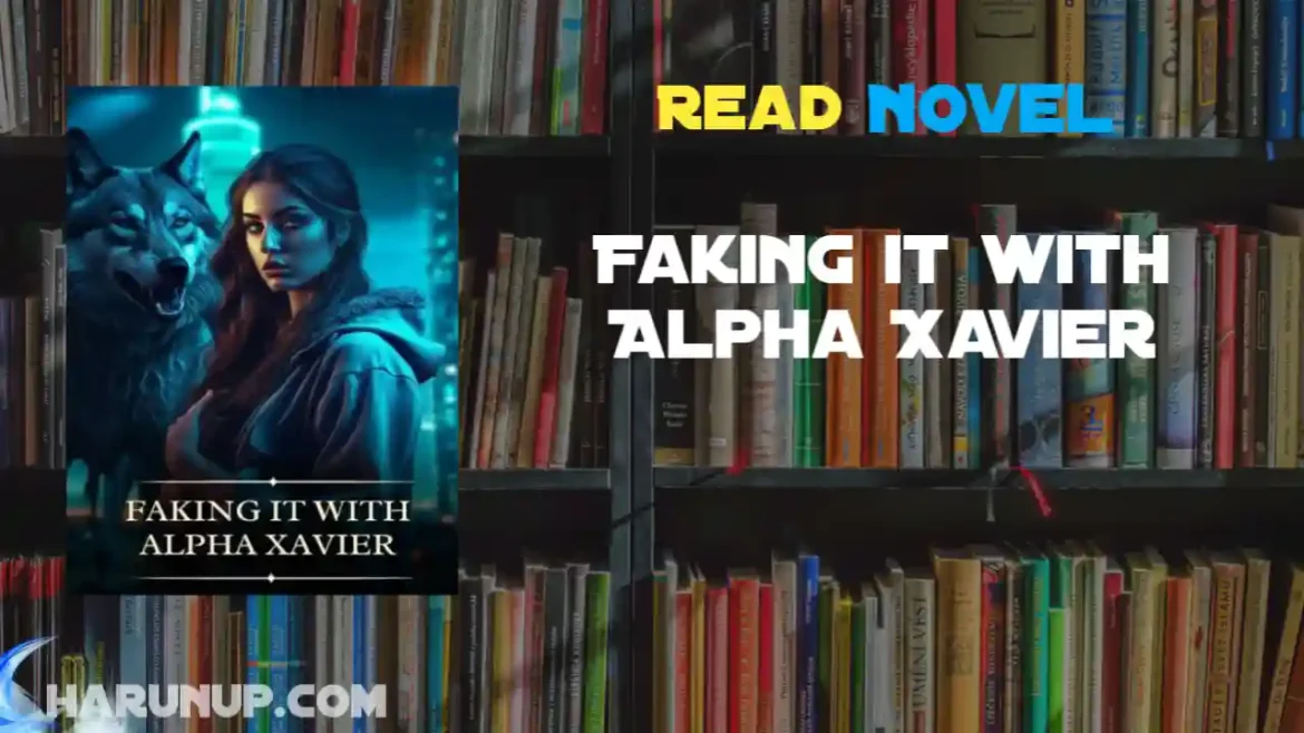 Faking it with Alpha Xavier Novel
