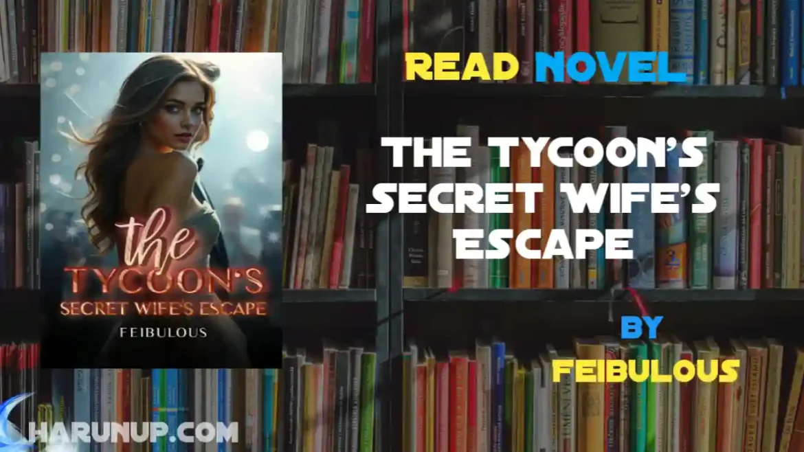 The Tycoon's Secret Wife's Escape Novel