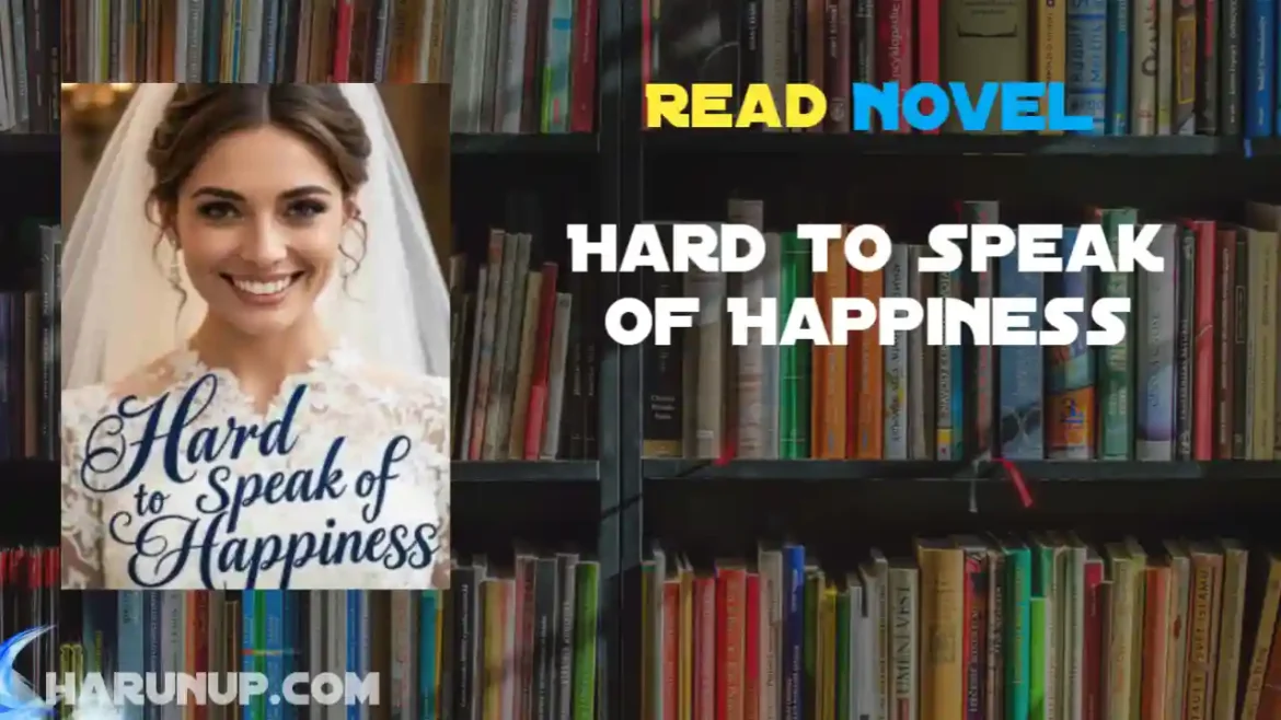 Hard to Speak of Happiness Novel