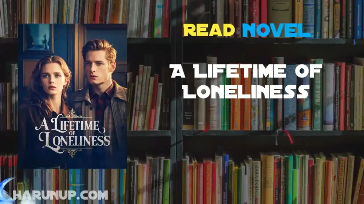 A Lifetime of Loneliness Novel