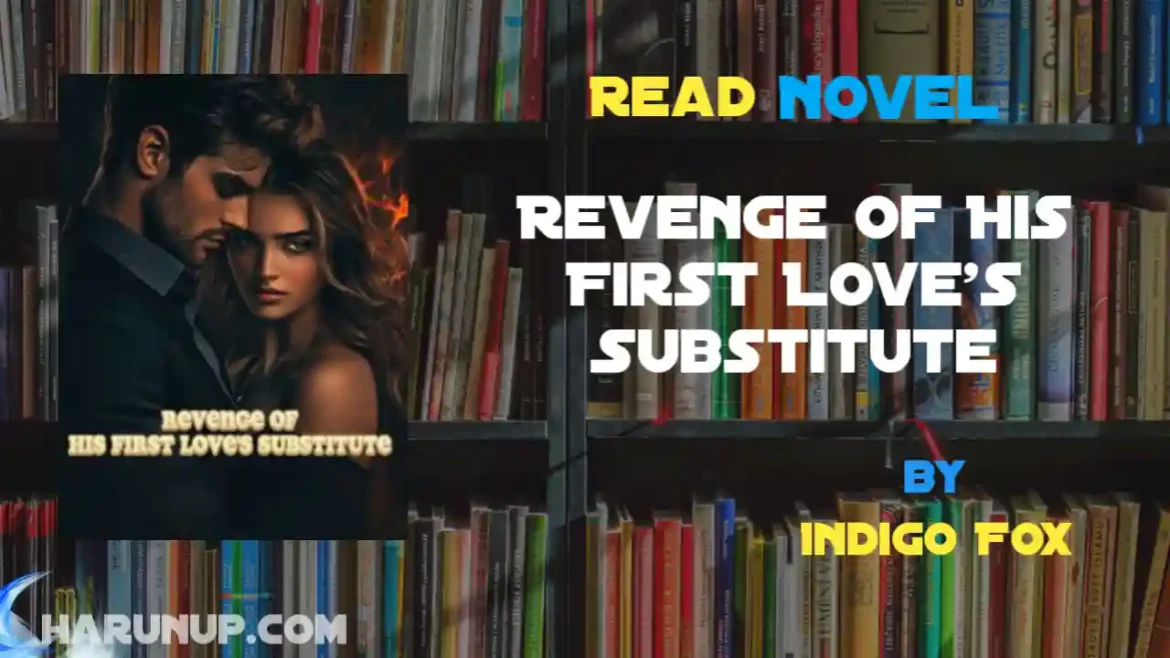 Revenge of His First Love's Substitute Novel