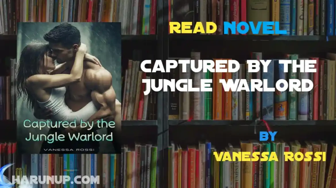 Captured By The Jungle Warlord Novel