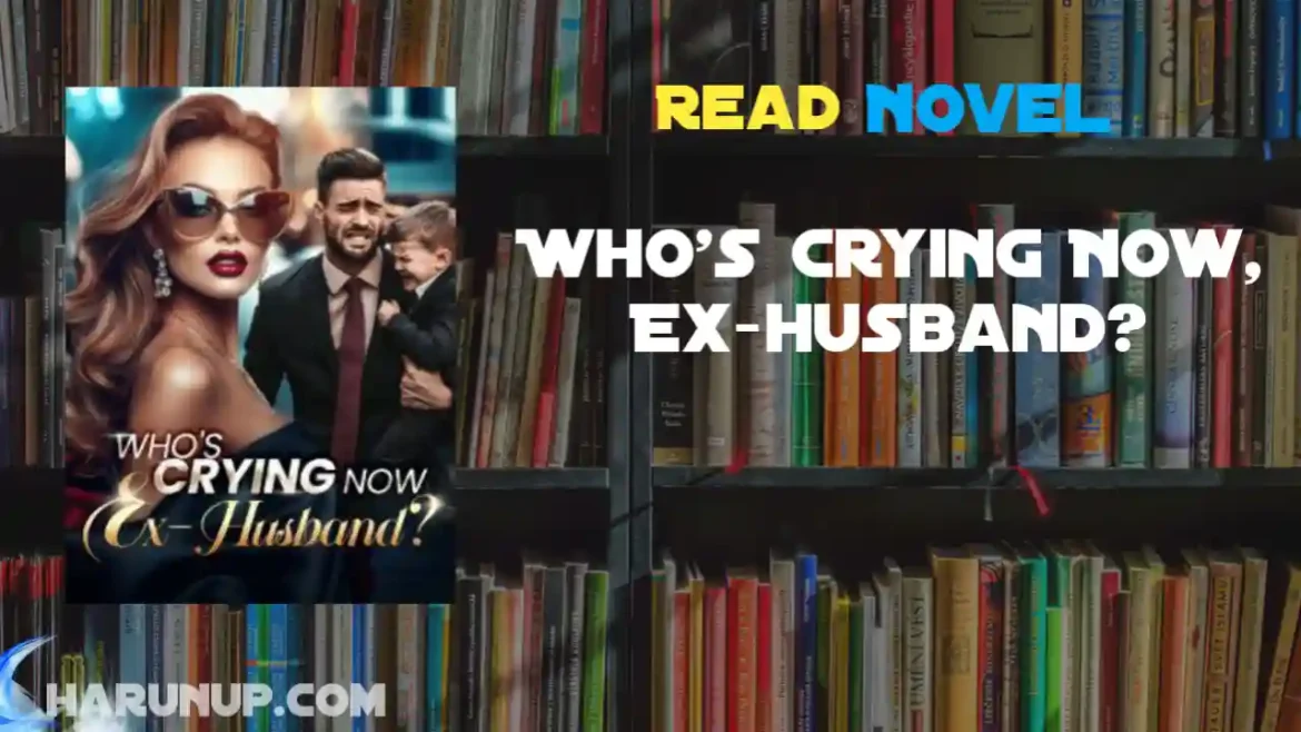 Who's Crying Now, Ex-husband? Novel