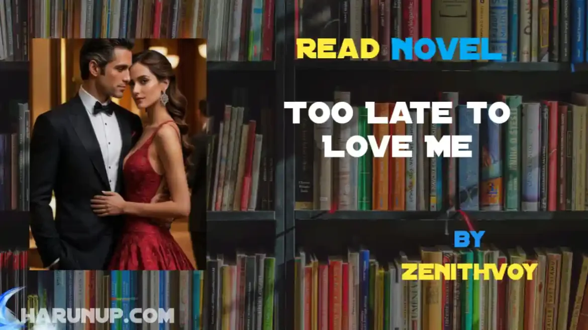 Too Late to Love Me Novel
