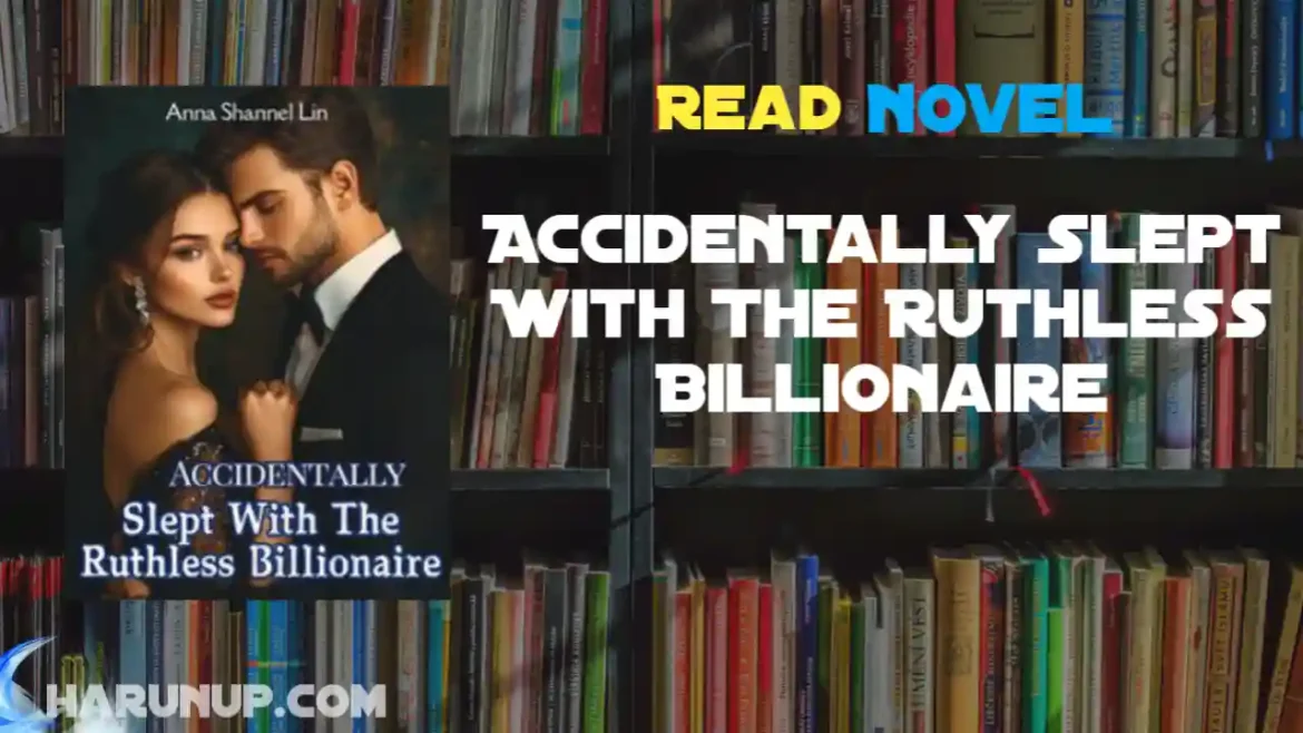 Accidentally Slept With The Ruthless Billionaire Novel