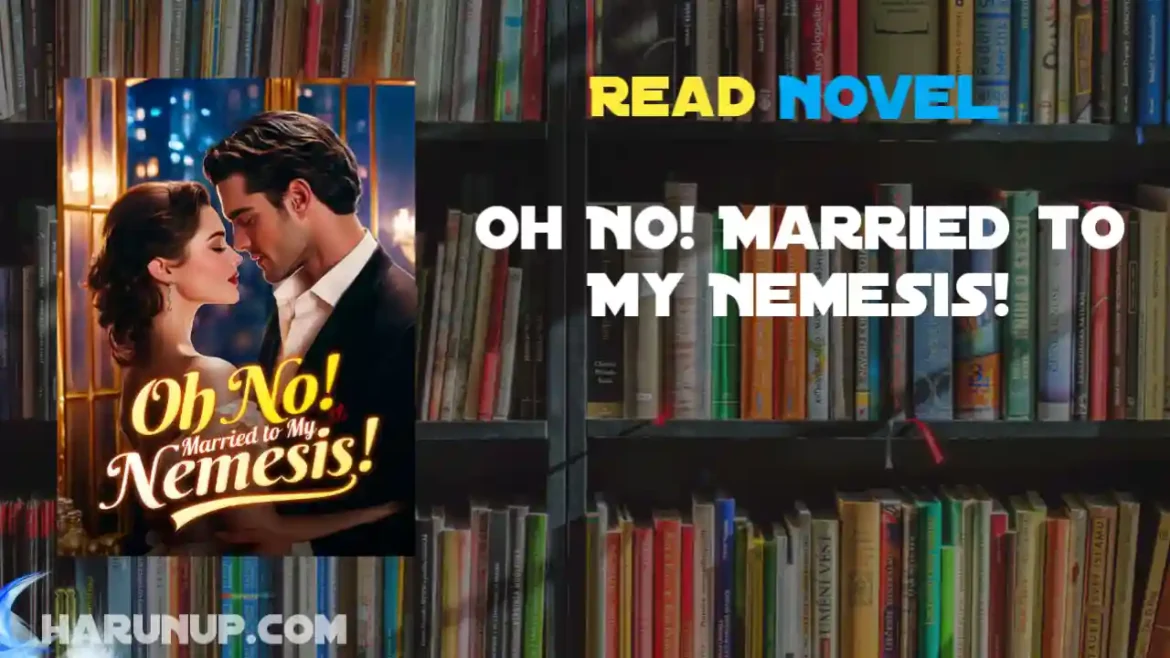 Oh No! Married to My Nemesis! Novel