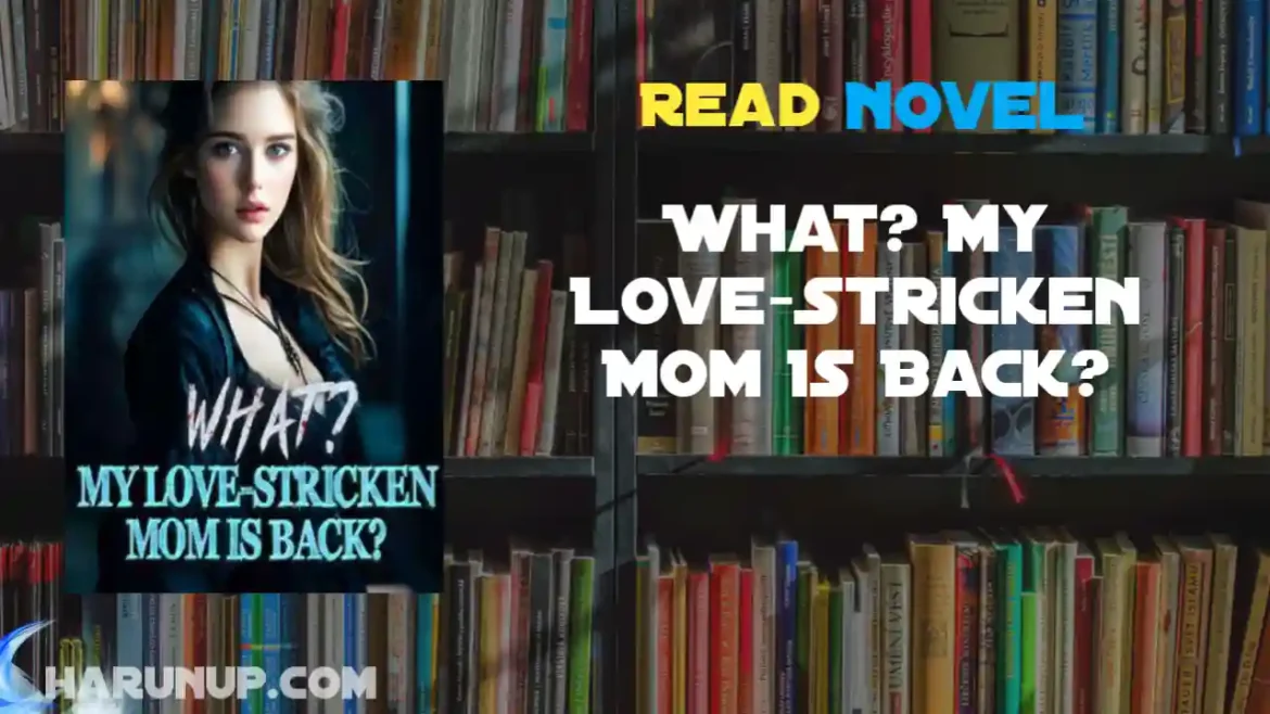 What? My Love-Stricken Mom Is Back? Novel