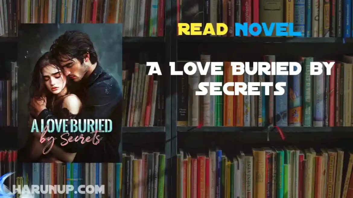 A Love Buried by Secrets Novel