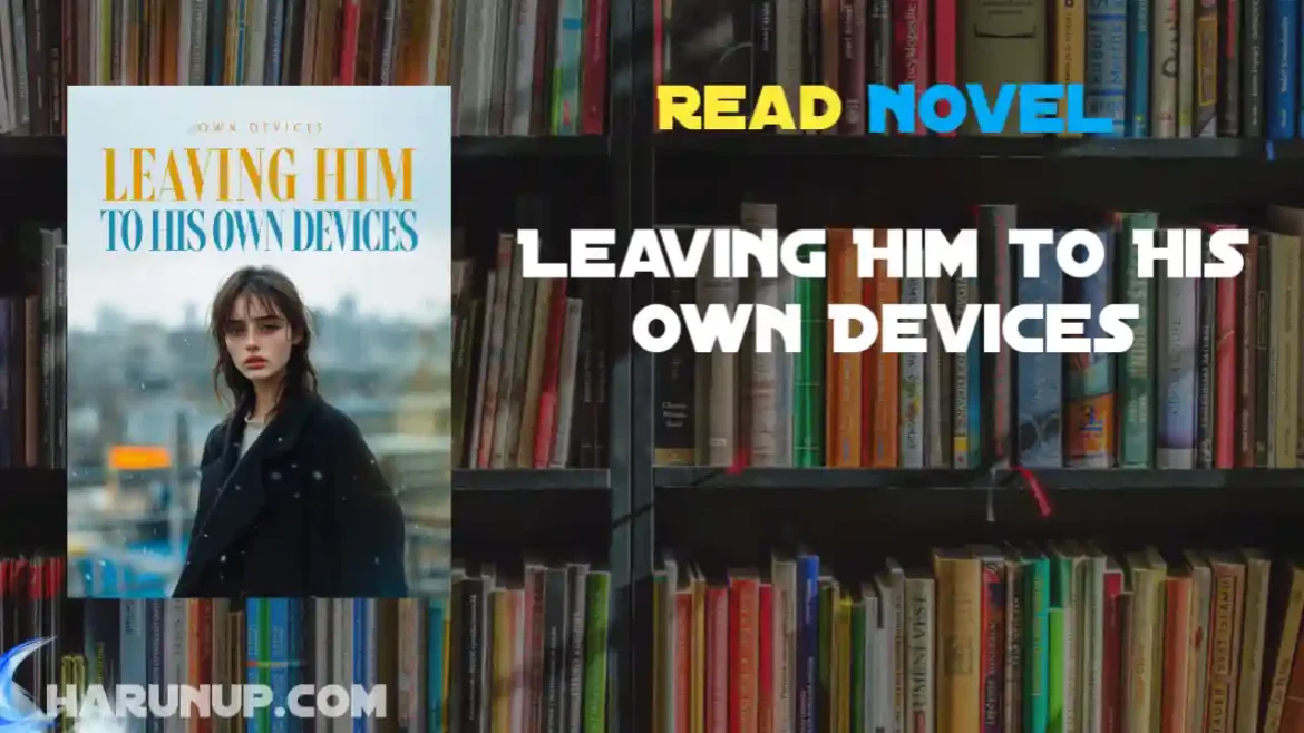 Leaving Him to His Own Devices Novel