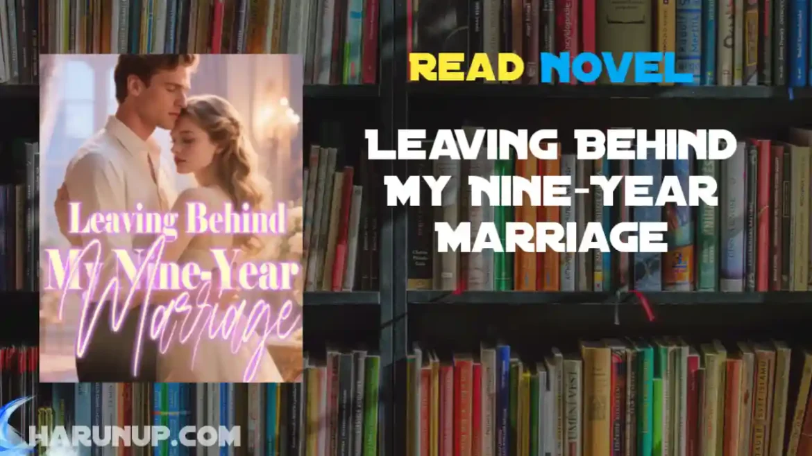 Leaving Behind My Nine-Year Marriage Novel