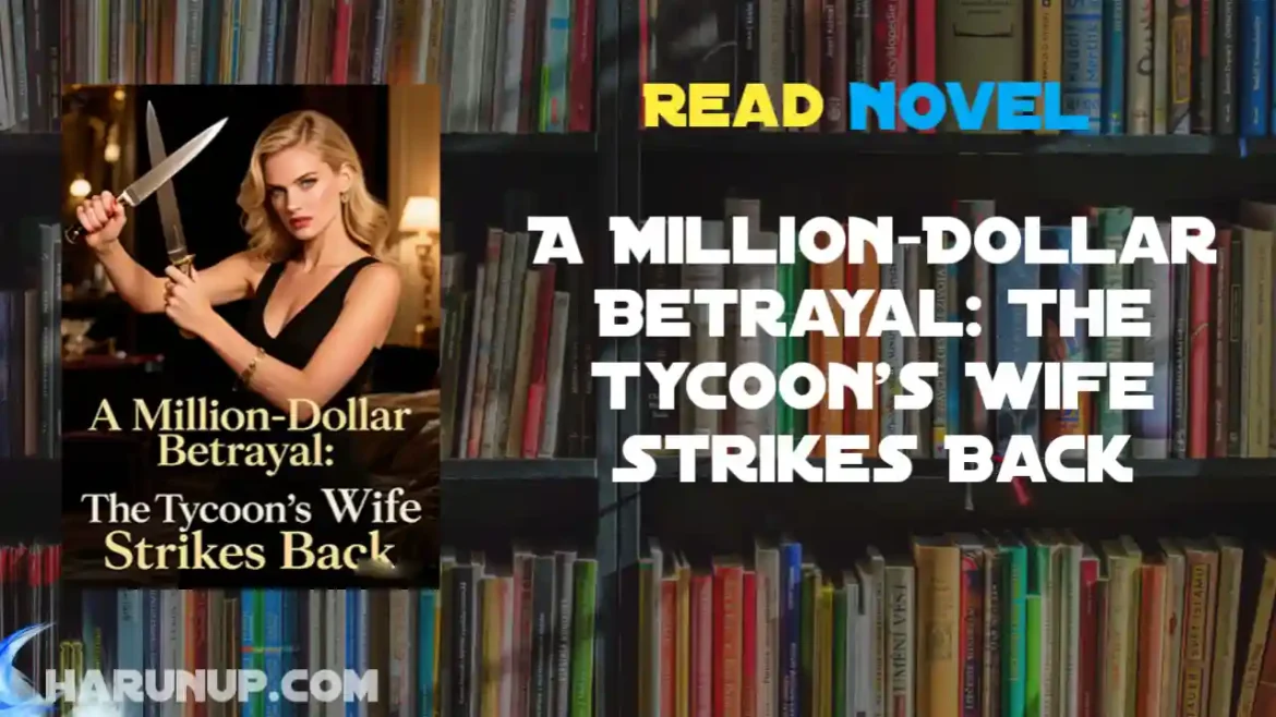 A Million-Dollar Betrayal: The Tycoon's Wife Strikes Back Novel
