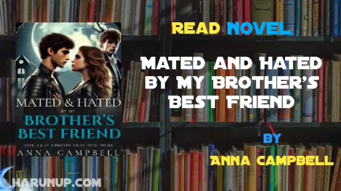 Mated and Hated by My Brother's Best Friend Novel