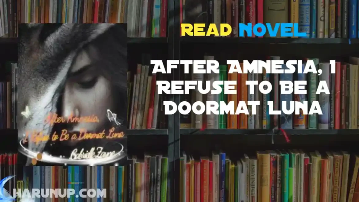 After Amnesia, I Refuse to Be a Doormat Luna Novel