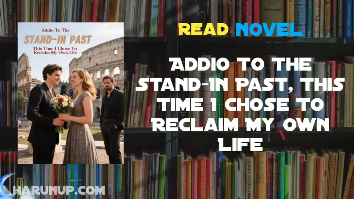 Addio To The Stand-In Past, This Time I Chose To Reclaim My Own Life Novel
