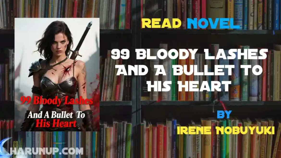 99 Bloody Lashes And A Bullet To His Heart Novel