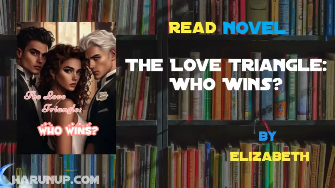 The Love Triangle: Who Wins? Novel