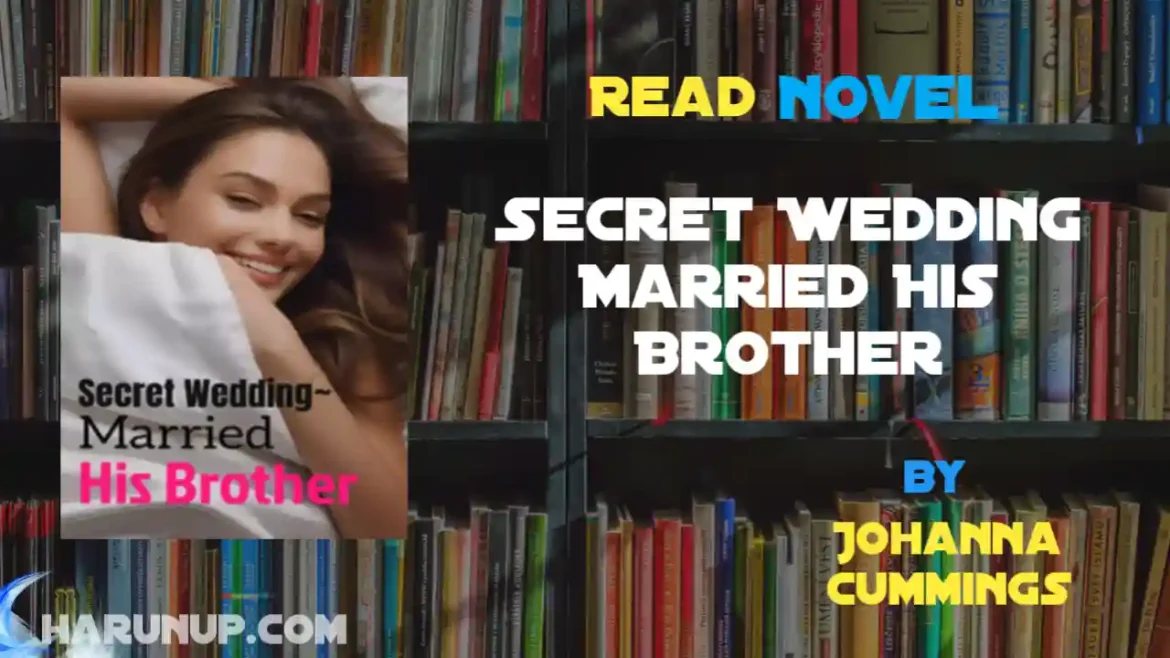 Secret Wedding Married His Brother Novel