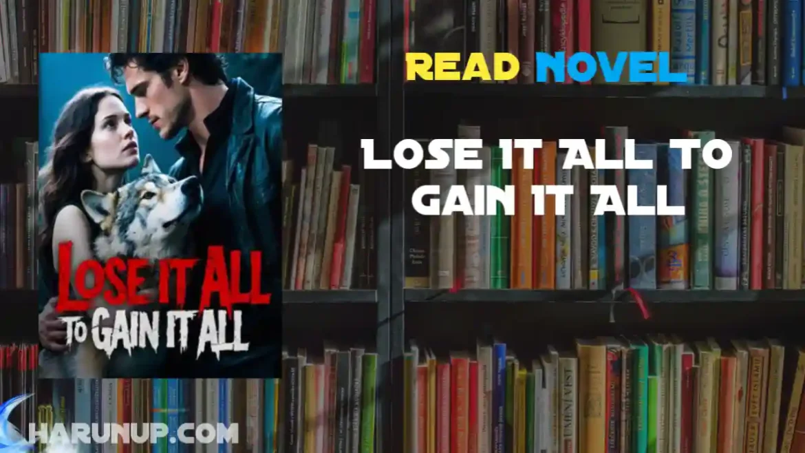 Lose It All To Gain It All Novel