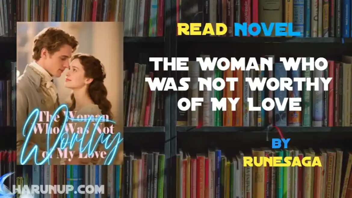The Woman Who Was Not Worthy of My Love Novel