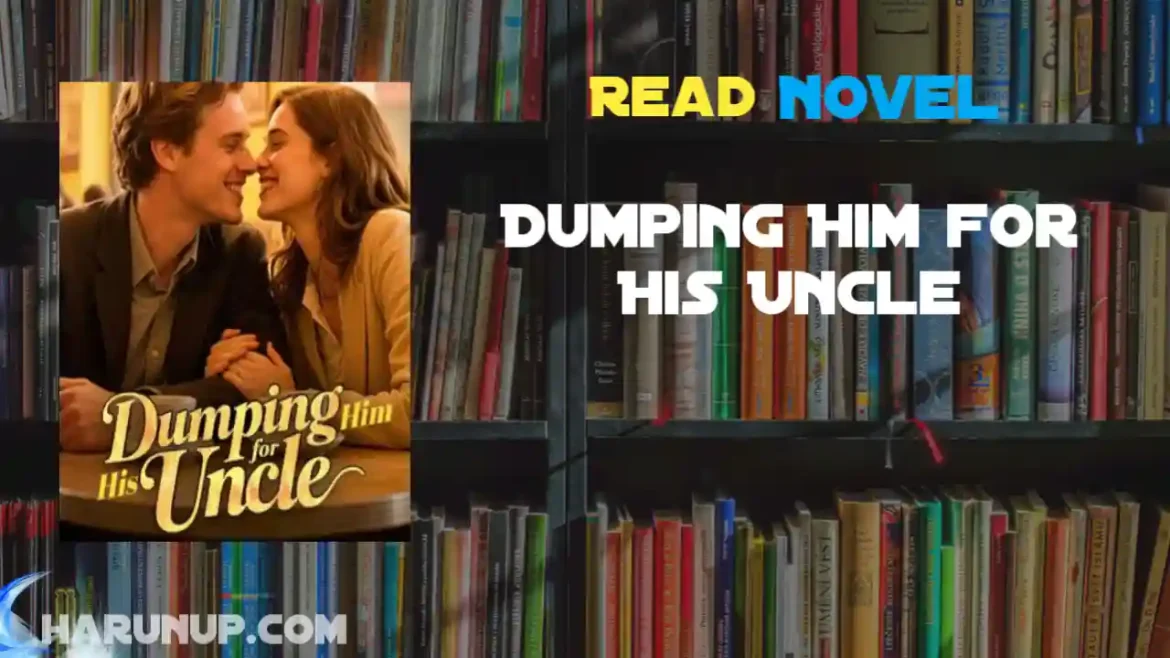 Dumping Him for His Uncle Novel