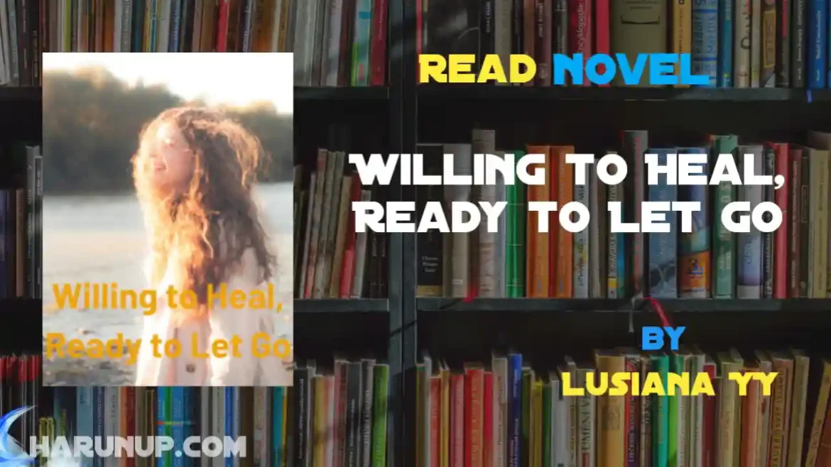 Willing to Heal, Ready to Let Go Novel