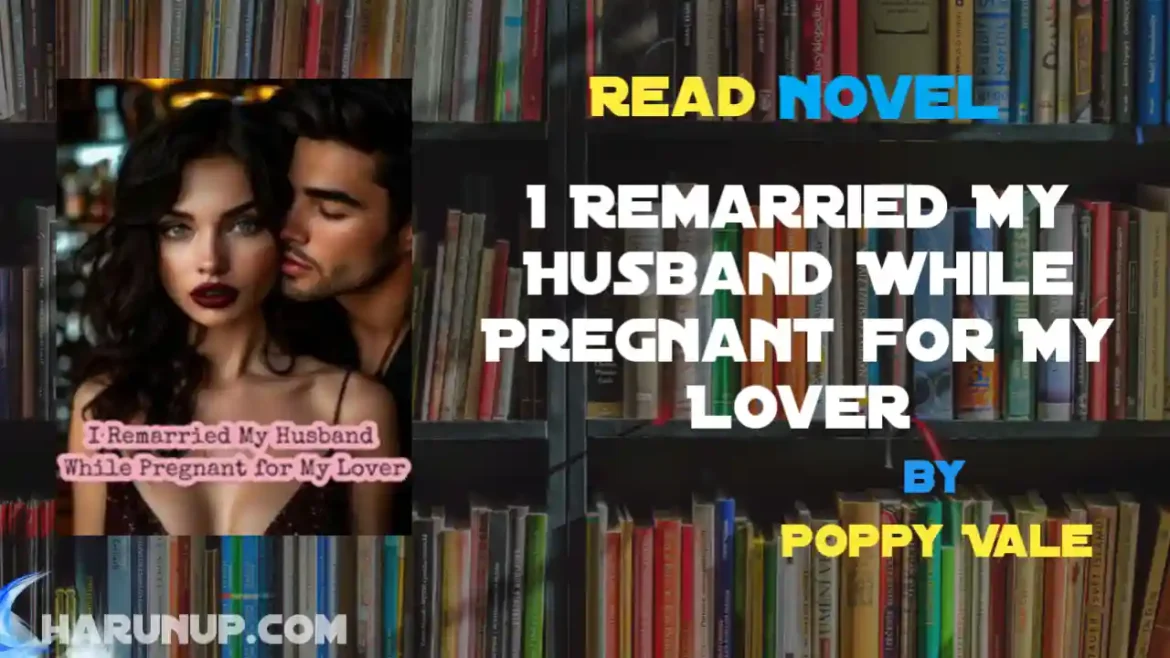 I Remarried My Husband While Pregnant for My Lover Novel
