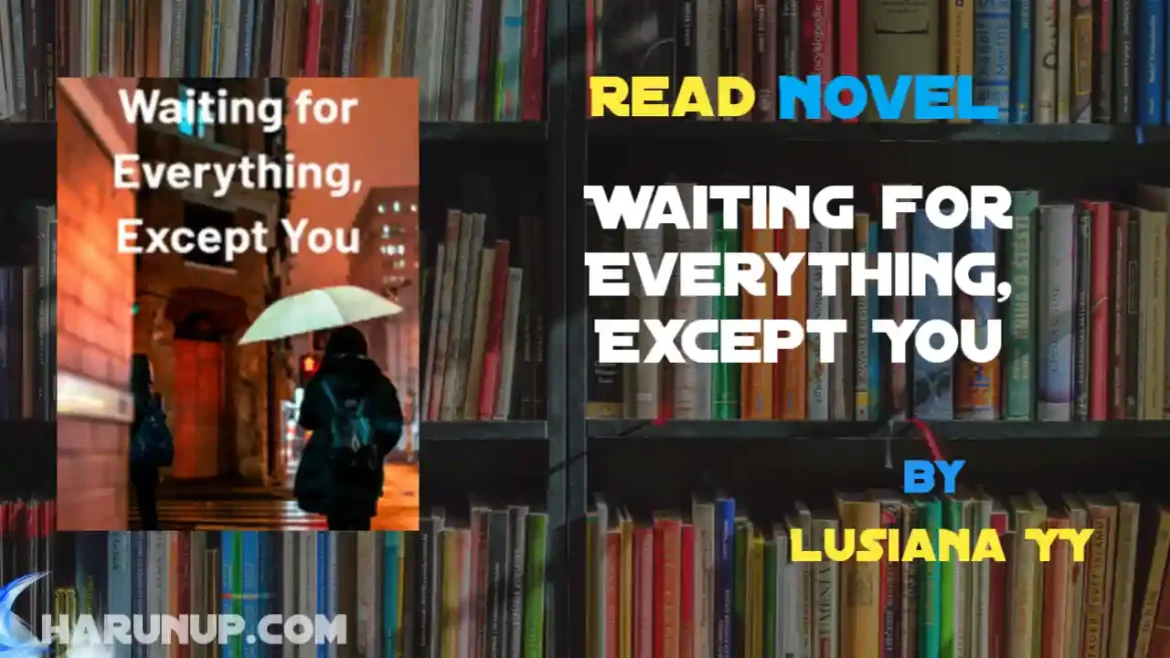 Waiting for Everything, Except You Novel