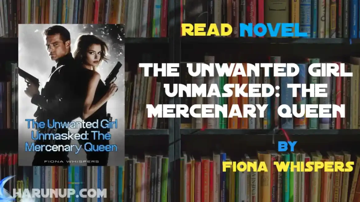 The Unwanted Girl Unmasked: The Mercenary Queen Novel