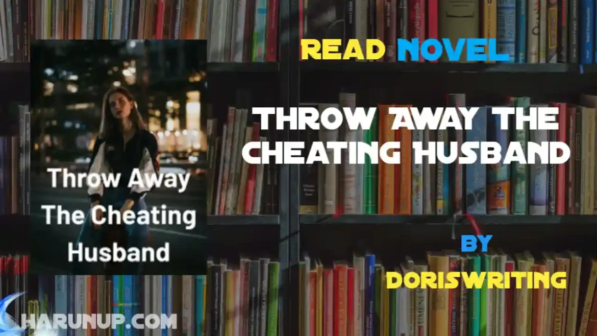Throw Away The Cheating Husband Novel