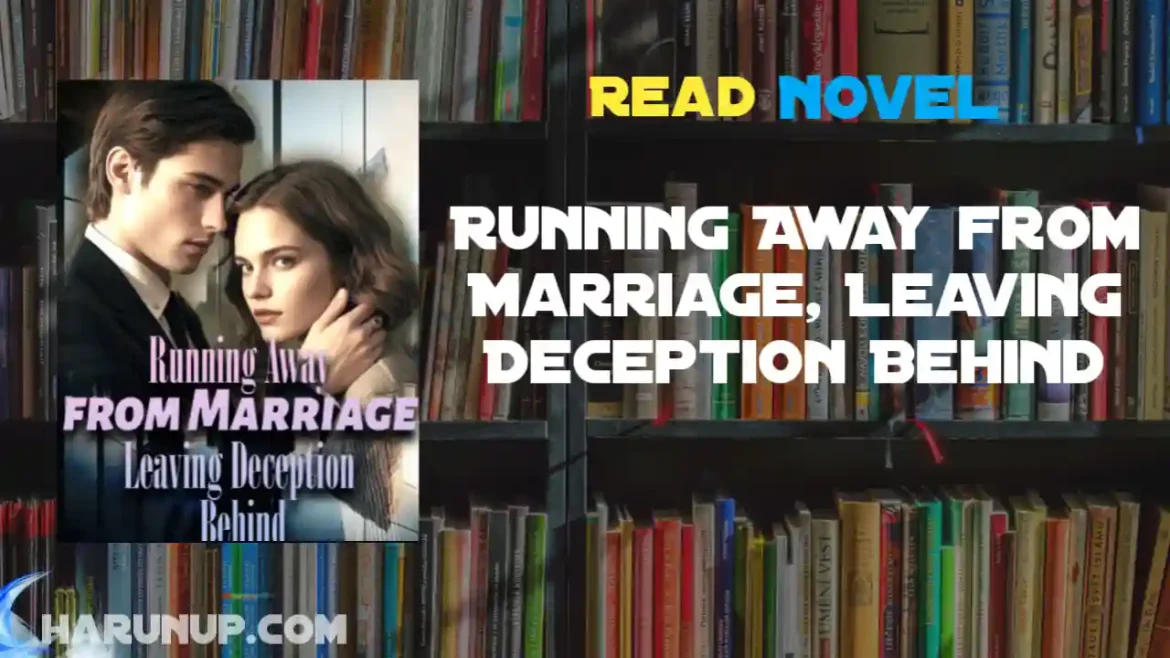 Running Away from Marriage, Leaving Deception Behind Novel