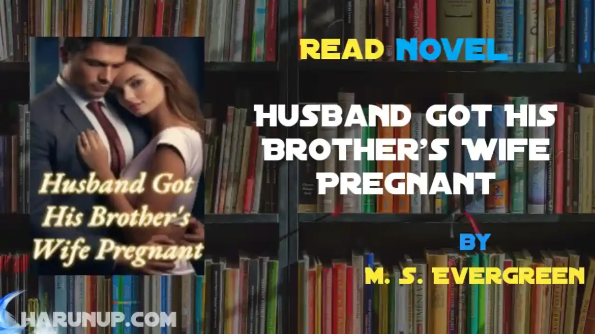 Husband Got His Brother's Wife Pregnant Novel