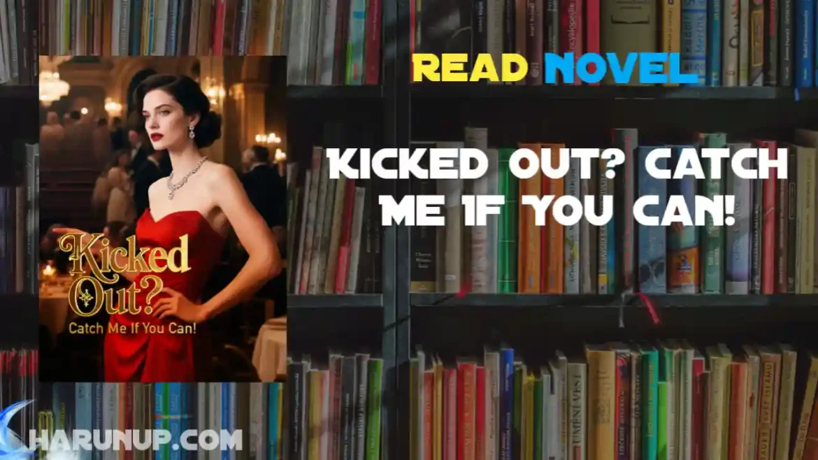Kicked Out? Catch Me If You Can! Novel