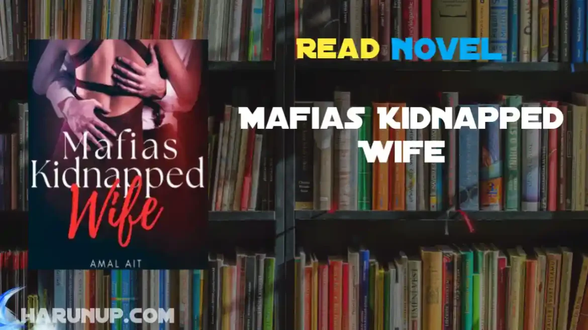 Mafias Kidnapped Wife Novel