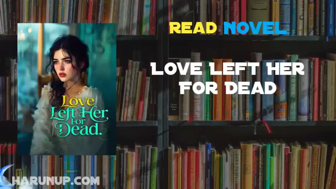 Love Left Her For Dead Novel
