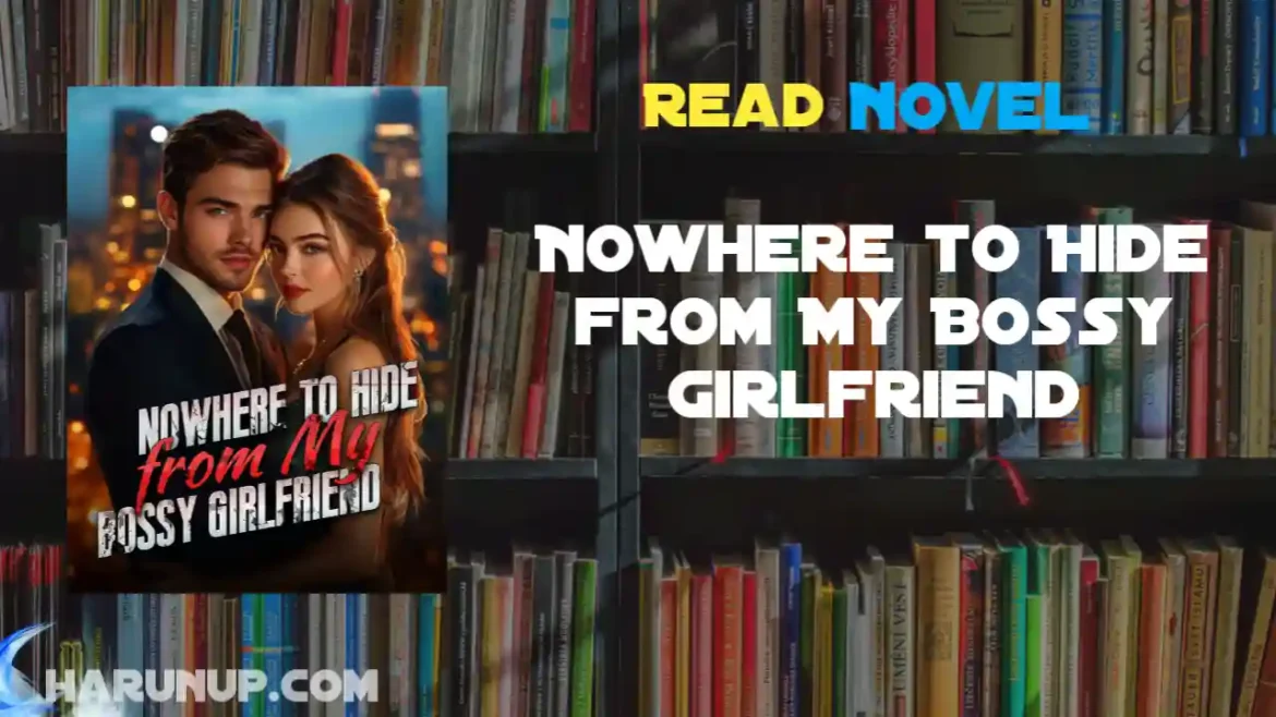 Nowhere to Hide from My Bossy Girlfriend Novel
