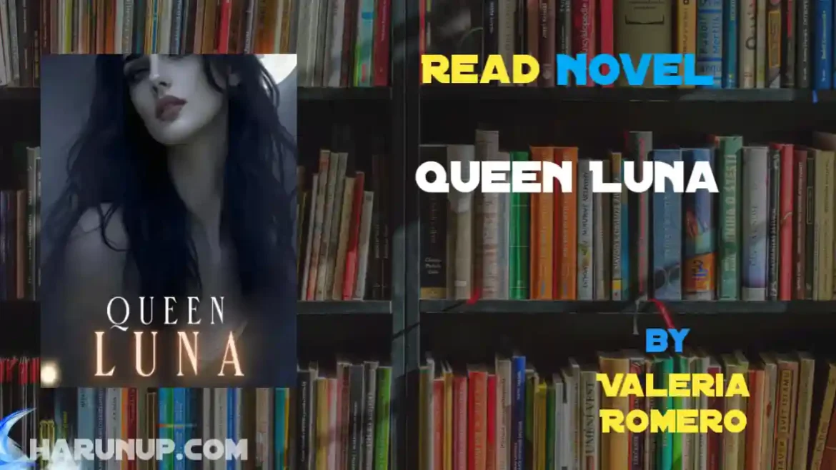 Queen Luna Novel