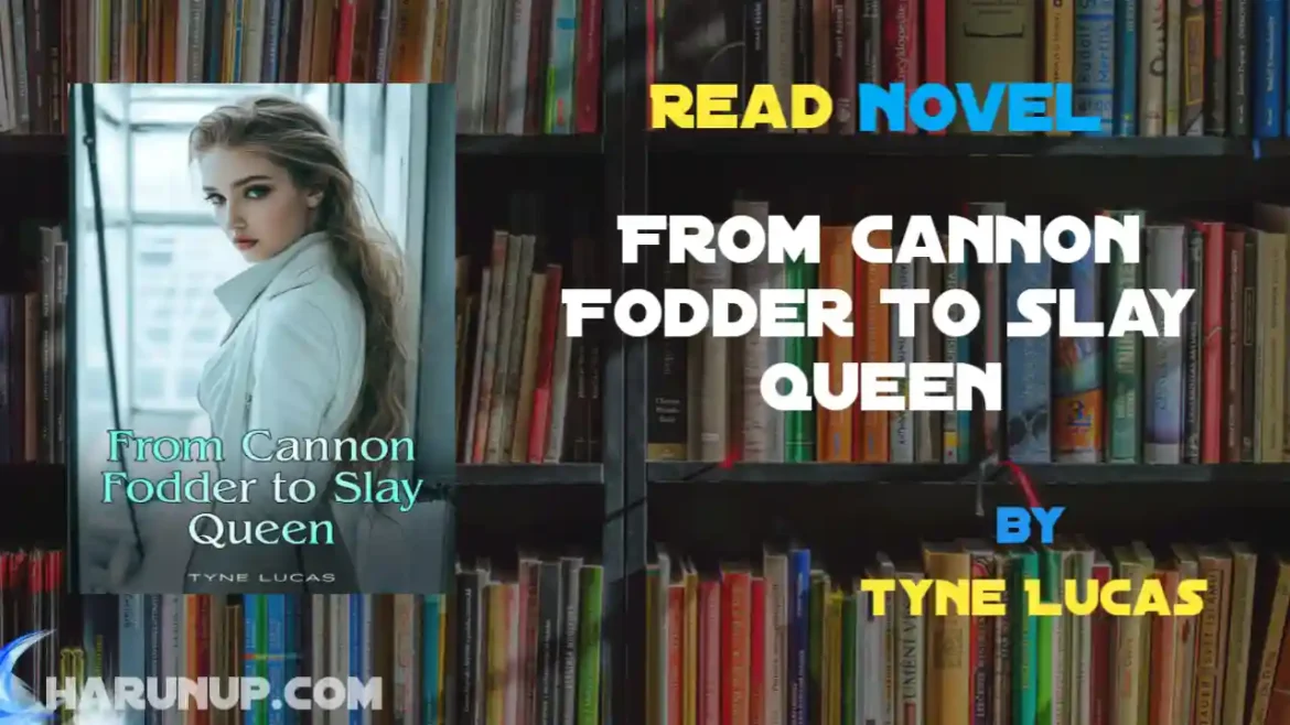 From Cannon Fodder To Slay Queen Novel