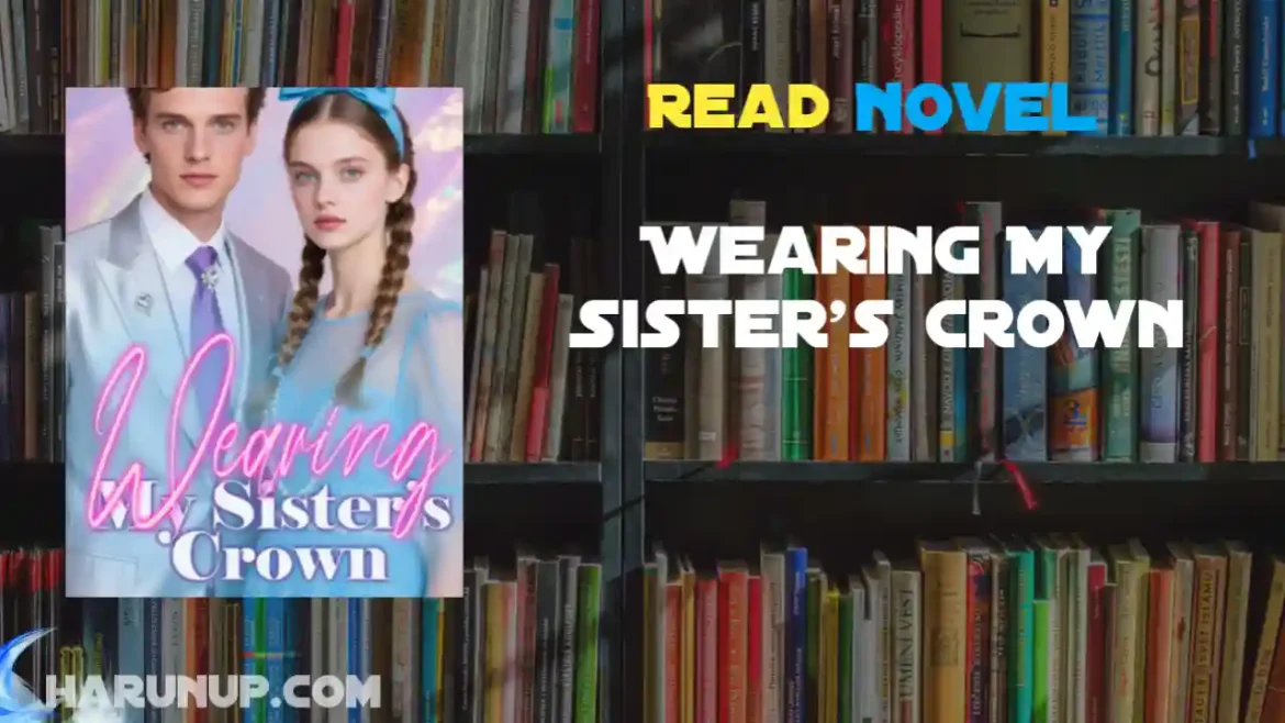 Wearing My Sister's Crown Novel