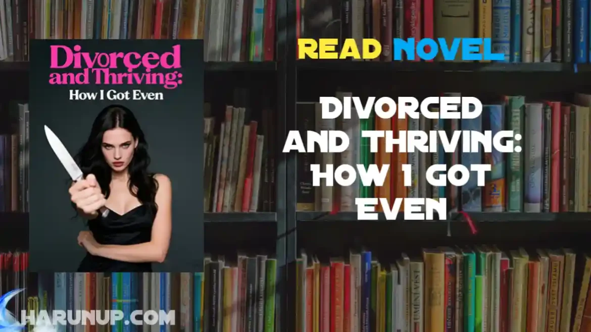 Divorced and Thriving: How I Got Even Novel