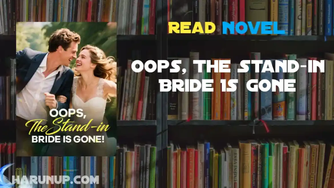 Oops, The Stand-in Bride Is Gone Novel