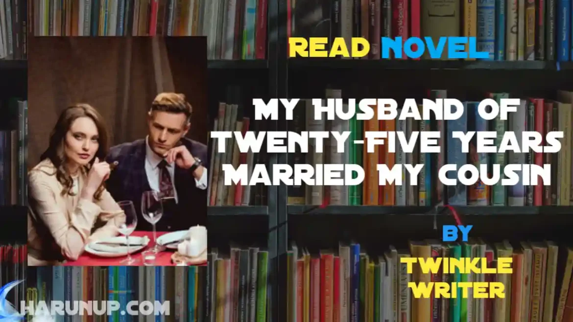My Husband of Twenty-Five Years Married My Cousin Novel