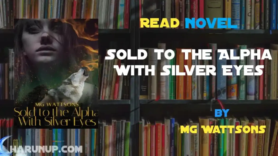 Sold to the Alpha With Silver Eyes Novel