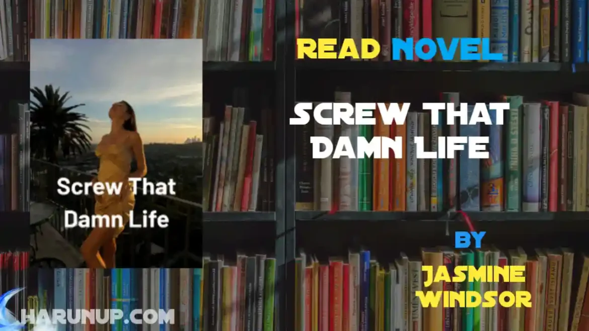 Screw That Damn Life Novel