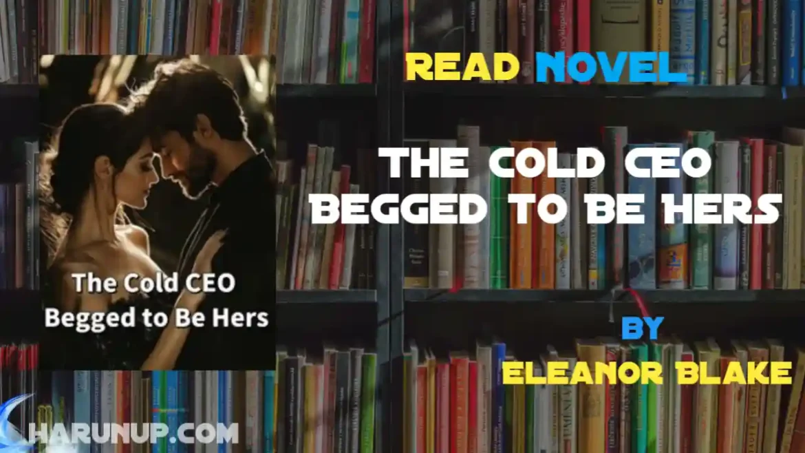 The Cold CEO Begged to Be Hers Novel