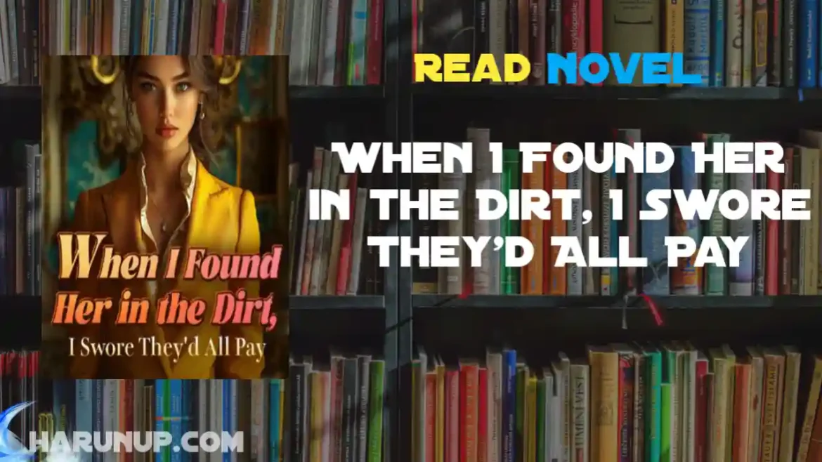 When I Found Her in the Dirt, I Swore They'd All Pay Novel